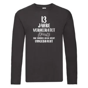 13 Jahre Verheiratet und immer noch nicht Umgebracht Long Sleeve Schwarz