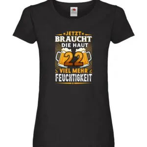 22 braucht die haut mehr Feuchtigkeit | 22. Geburtstag Damen Shirt Schwarz