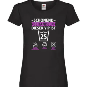 25 Geburtstag | schonend behandeln | 25 Jahre Damen Shirt Schwarz