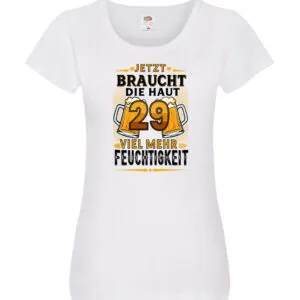 29 braucht die haut mehr Feuchtigkeit | 29. Geburtstag Damen Shirt Weiß