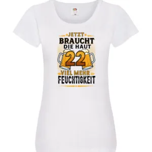 22 braucht die haut mehr Feuchtigkeit | 22. Geburtstag v2 Damen Shirt Weiß