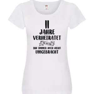11 Jahre Verheiratet, immer noch am Leben! Damen Shirt Weiß