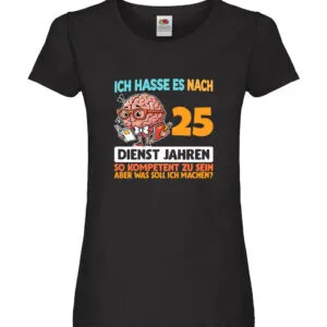 25 Dienstjahre | Arbeit | Kompetent Damen Shirt Schwarz