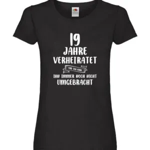 19 Jahre Verheiratet und immer noch nicht Umgebracht Damen Shirt Schwarz