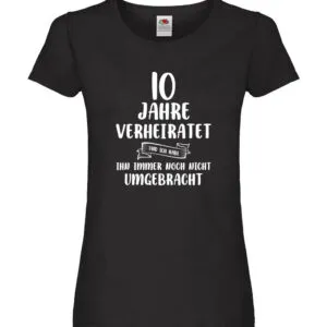 10 Jahre Verheiratet und immer noch nicht Umgebracht Damen Shirt Schwarz