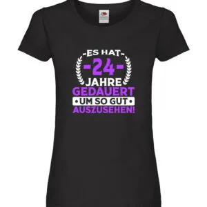 24 Jahre gedauert um so gut auszusehen | 24. Geburtstag Damen Shirt Schwarz
