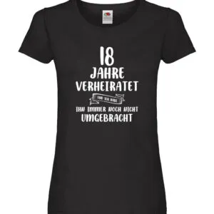 18 Jahre Verheiratet und immer noch nicht Umgebracht Damen Shirt Schwarz