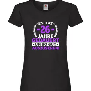 26 Jahre gedauert um so gut auszusehen | 26. Geburtstag Damen Shirt Schwarz