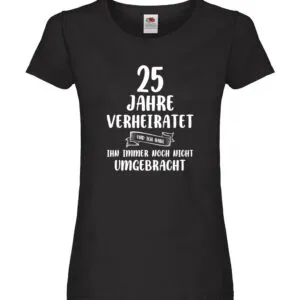 25 Jahre Verheiratet und immer noch nicht Umgebracht Damen Shirt Schwarz