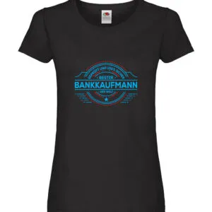 100 % Sicher: Bankkaufmann | Kaufmann | Bank Kaufleute Damen Shirt Schwarz