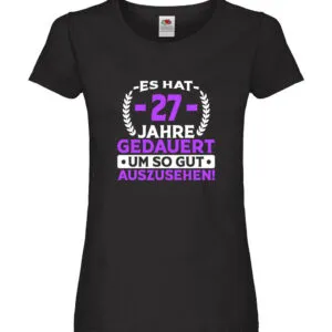 27 Jahre gedauert um so gut auszusehen | 27. Geburtstag Damen Shirt Schwarz