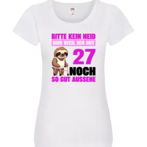 27. Geburtstag | Bitte kein neid | Faultier | 27 Jahre Damen Shirt Weiß