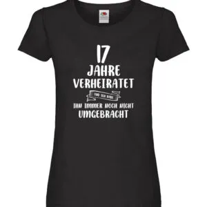 17 Jahre Verheiratet und immer noch nicht Umgebracht Damen Shirt Schwarz