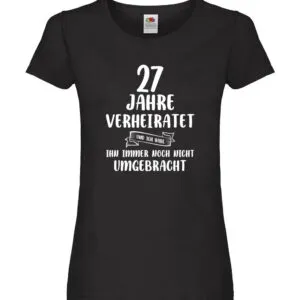 27 Jahre Verheiratet und immer noch nicht Umgebracht Damen Shirt Schwarz