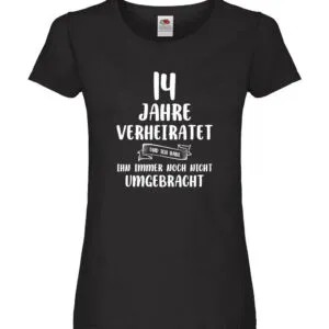 14 Jahre Verheiratet und immer noch nicht Umgebracht Damen Shirt Schwarz