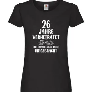 26 Jahre Verheiratet und immer noch nicht Umgebracht Damen Shirt Schwarz