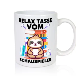 Relax Tasse: Schauspieler | Theater - Tasse Weiß - Kaffeetasse / Geschenk / Familie