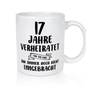 17 Jahre Verheiratet, immer noch am Leben! - Tasse Weiß - Kaffeetasse / Geschenk / Familie