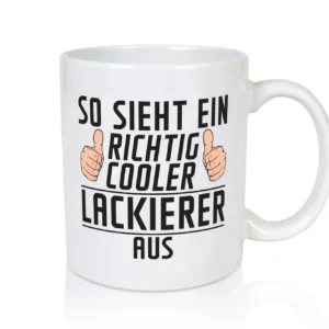 Richtig Cooler Lackierer | Definition lackieren - Tasse Weiß - Kaffeetasse / Geschenk / Familie