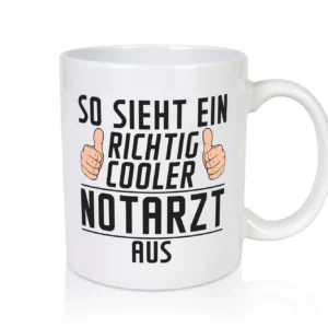 Richtig Cooler Notarzt | Arzt - Tasse Weiß - Kaffeetasse / Geschenk / Familie