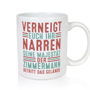Verneigt euch: Zimmermann | Handwerker Holzbau - Tasse Weiß - Kaffeetasse / Geschenk / Familie