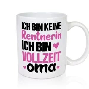 Vollzeit Oma | Rentnerin Tasse | Großmutter | Enkel - Tasse Weiß - Kaffeetasse / Geschenk / Familie