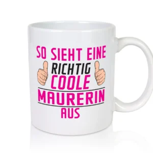 Richtig Cooler Maurerin | Bau | Handwerker - Tasse Weiß - Kaffeetasse / Geschenk / Familie