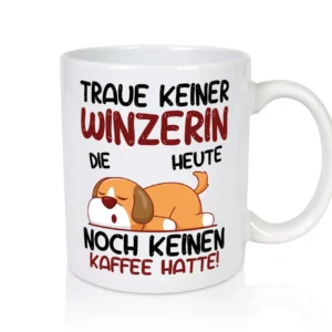 Traue keiner Winzerin | Weinbauer | Wein - Tasse Weiß - Kaffeetasse / Geschenk / Familie