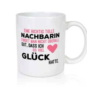 Tolle Nachbarin | Freundschaft | gute Nachbarschaft - Tasse Weiß - Kaffeetasse / Geschenk / Familie