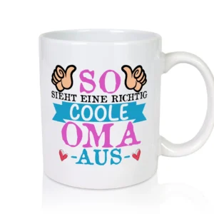 So sieht eine richtig Coole Oma aus | Großmutter - Tasse Weiß - Kaffeetasse / Geschenk / Familie