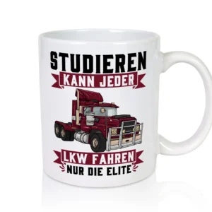 Studieren kann jeder LKW fahren nur die Elite - Tasse Weiß - Kaffeetasse / Geschenk / Familie