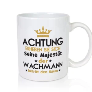 Seine Majestät Wachmann | Wachpersonal | Nachtwächter - Tasse Weiß - Kaffeetasse / Geschenk / Familie