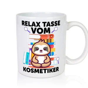 Relax Tasse: Kosmetiker | Kosmetik | Stylist - Tasse Weiß - Kaffeetasse / Geschenk / Familie