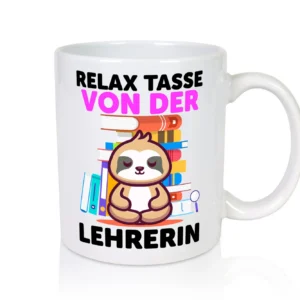 Relax Tasse: Lehrerin | Schule Beruf | Schüler - Tasse Weiß - Kaffeetasse / Geschenk / Familie