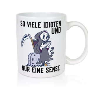 So viele Idioten | Sensenmann | Sense | Grab | RIP | Humor - Tasse Weiß - Kaffeetasse / Geschenk / Familie