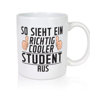 Richtig Cooler Student | Universität | Uni | Studium | - Tasse Weiß - Kaffeetasse / Geschenk / Familie