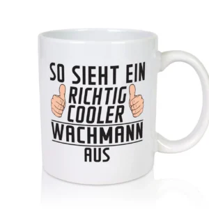Richtig Cooler Wachmann | Wachpersonal | Nachtwächter - Tasse Weiß - Kaffeetasse / Geschenk / Familie