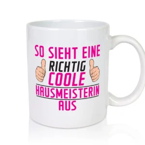 Richtig Coole Hausmeisterin | Hauswart - Tasse Weiß - Kaffeetasse / Geschenk / Familie