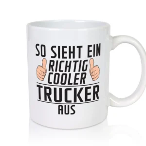 Richtig Cooler Trucker | LKW Fahrer | Beruf - Tasse Weiß - Kaffeetasse / Geschenk / Familie