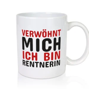 Verwöhnt mich | Rentnerin Tasse | Statement | Ruhestand - Tasse Weiß - Kaffeetasse / Geschenk / Familie