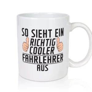 Richtig Cooler Fahrlehrer | Fahrschule - Tasse Weiß - Kaffeetasse / Geschenk / Familie