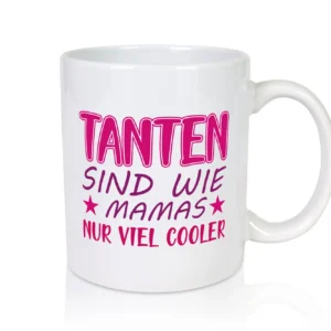 Tanten sind wie Mamas | Verwandtschaft Tasse | Spruch - Tasse Weiß - Kaffeetasse / Geschenk / Familie