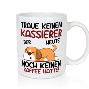 Traue keinem Kassierer - Tasse Weiß - Kaffeetasse / Geschenk / Familie