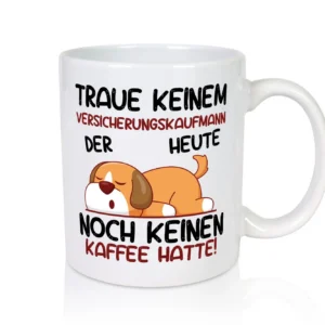 Traue keinem Versicherungskaufmann | Kaufmann - Tasse Weiß - Kaffeetasse / Geschenk / Familie