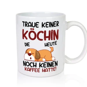 Traue keiner Köchin | Chefköchin | Chefkoch - Tasse Weiß - Kaffeetasse / Geschenk / Familie