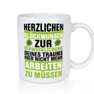 Verwirklichung deiner Träume | Stellenwechel | Kollege - Tasse Weiß - Kaffeetasse / Geschenk / Familie