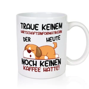 Traue keiner Wirtschaftsinformatikerin | Wirtschaft - Tasse Weiß - Kaffeetasse / Geschenk / Familie