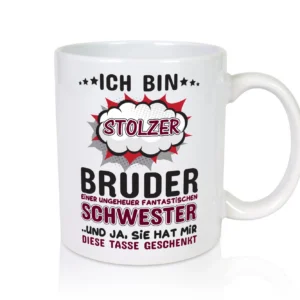 Stolzer Bruder | Tolle Schwester | Geschwisterliebe - Tasse Weiß - Kaffeetasse / Geschenk / Familie