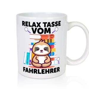 Relax Tasse: Fahrlehrer | Fahrschule - Tasse Weiß - Kaffeetasse / Geschenk / Familie