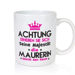 Seine Majestät Maurerin - Tasse Weiß - Kaffeetasse / Geschenk / Familie
